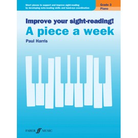 Improve your sight-reading! A piece a week Piano Grade 3: Short Pieces to Support and Improve Sight-reading by Developing Note-reading Skills and ... (Faber Edition: Improve Your Sight-reading)