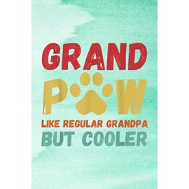 Birthday Reminder Notebook - Fathers Day Gift Grandpaw Like Regular Grandpa But Cooler