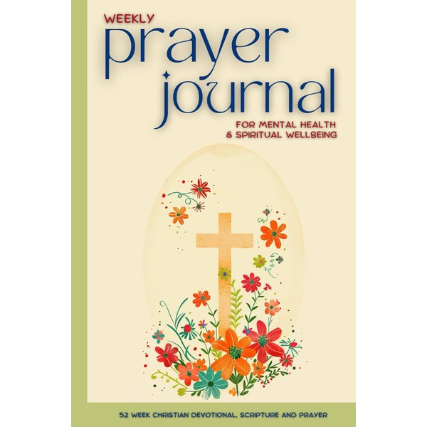 Prayer Journal for Mental Health: Weekly Scripture and Devotional for