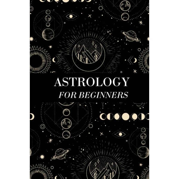Astrology Birth Chart for Beginners: Interpreting your natal chart, houses,