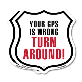 Your GPS Is Wrong Turn Around (2 Pack) 12 inch X 12 inch Shield Shaped Commercial Grade Plastic Signs Weather Resistant Made in the USA