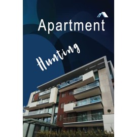 Apartment Hunting: House Hunting Log Book Tracker Buyer Planner for New Residence Buyer
