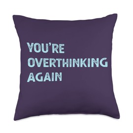 You're Overthinking Again Professional Overthinker Saying Throw Pillow