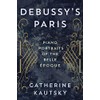Debussy's Paris: Piano Portraits of the Belle Époque