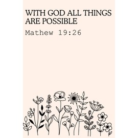 Christian Journal With God All Things Are Possible Mathew 19:26 Bible Verse: Motivational and Inspirational Lined Notebook to write in
