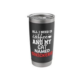 Cat Name Snickers Gifts All I Need Is Coffee Cat Named Stainless Steel Insulated Tumbler