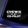 Chewie is My Co-PilotSticker Decal Notebook Car Laptop 5.5" (White)