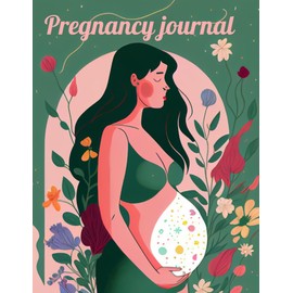 Pregnancy journal for first time moms: And mom who have been there done that Gender neutral as gifts