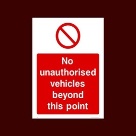 No unauthorised vehicles beyond this point Plastic Sign with 4 Pre-Drilled Holes (PAR36) - No Exit, Entry, Admittance, Parking, Climbing