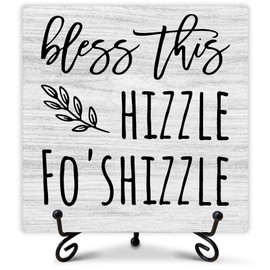 Funny Home Decor, Bless This Hizzle Fo' Shizzle Wooden Sign, Housewarming Gifts for Family Couple, Rustic Farmhouse Decor for Living Room Bedroom Kitchen Bathroom 5 x 5 Inches-098