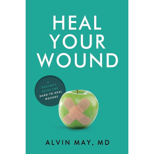 Heal Your Wound: A Doctor's Guide For Hard-To-Heal Wounds