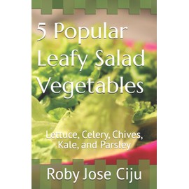 5 Popular Leafy Salad Vegetables: Lettuce, Celery, Chives, Kale, and Parsley