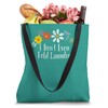 Funny Flowers Graphic I Don't Even Fold Laundry Saying Tote