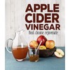 Apple Cider Vinegar: Heal Cleanse Rejuvenate