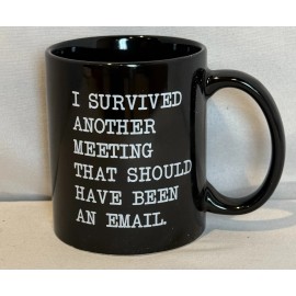 Unbranded “I Survived Another Meeting That Should Have Been An Email” Mug, Funny Office