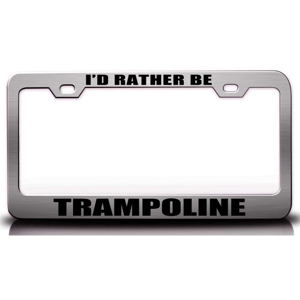 Custom Brother - I'd Rather BE Trampoline Sports Metal Car