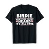 Birdie Whatever You've Heard All True Cute Grandma T-Shirt