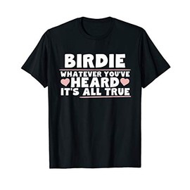 Birdie Whatever You've Heard All True Cute Grandma T-Shirt
