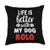Dog Name Rolo Life Is Better With My Dog Named