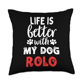 Dog Name Rolo Life Is Better With My Dog Named Rolo Throw Pillow