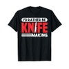 Knife Maker I'd Rather Be Knife Making Blacksmith T-Shirt