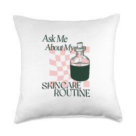 Ask Me About My Skincare Routine Skin Care Esthetician Throw Pillow