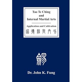 Tao Te Ching and Internal Martial Arts: Application and Cultivation