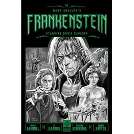 Mary Shelley's Frankenstein Starring Boris Karloff (Legendary Comics Classic Monsters)