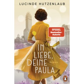 In Liebe, Deine Paula: Roman. "Ein großartiges Leseerlebnis!“ Maria Nikolai