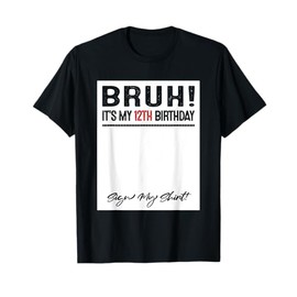 12 Year Old Bruh It's My 12th Birthday Sign My T-Shirt