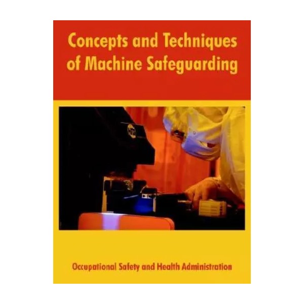 Concepts And Techniques Of Machine Safeguarding