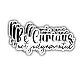 (3pcs) Be Curious Not Judgemental Sticker Funny Sarcastic Water Bottle Decal Sticker for Kindle Laptop Water Bottle Phone Hard Hat Vinyl Decal - 3x1.5