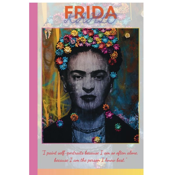 A Frida Kahlo Inspired Journal Book!: "I paint self-portraits because