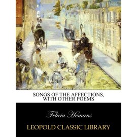 Songs of the affections, with other poems