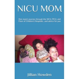 NICU MOM: One mom's journey through the NICU, PICU, and Floor of children's hospitals... and advice for you