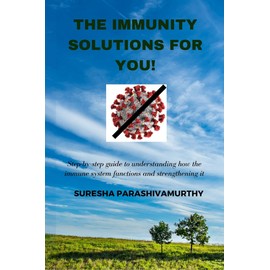  The Immunity Solutions For You!: Step by Step guide to improve Immunity