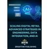 Scaling Digital Retail: Advanced Strategies in Engineering, Data Integration, and