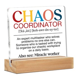 Chaos Coordinator Gifts for Women Men, Thank You Gifts for Boss Coworker Manager Coach Employee, Chaos Coordinator Definition Clear Desk Decorative Sign
