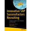 Innovative SAP SuccessFactors Recruiting: A Guide to Creating Custom Integration