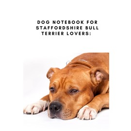 Dog Notebook for Staffordshire Bull Terrier Lovers: Do you own a dog....yes? but, do you own a Staffie?