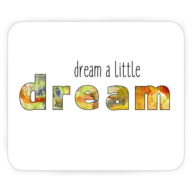 Mausunterlage Dream A Little Dream Inspiration Motivation
