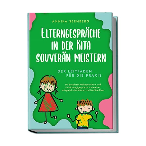 Elterngespräche in der Kita souverän meistern - Der Leitfaden für