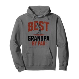 Best Grandpa By Par, Best Grandpa Gifts, Great Grandpa Papa Pullover Hoodie