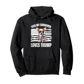 Even My Chihuahua Loves Trump Dogs Republican Vance Vote Pullover Hoodie