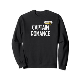 Boat Captain Romance - romantic gift for woman or man Sweatshirt
