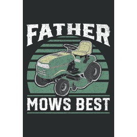 Father Mows Best Funny Riding Mower Retro Mowing Dad Gift: Notebook Journal For Lady, Girls And Women. Perfect Possum Blank Lined Notebook Journal Gift Ideas