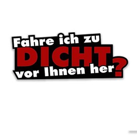 1 Sticker Fahre ich zu dicht vor Ihnen her? I kfz110 I 16 x 6.5 cm Large I Car Sticker Moped Moped Scooter with Saying Funny Weatherproof