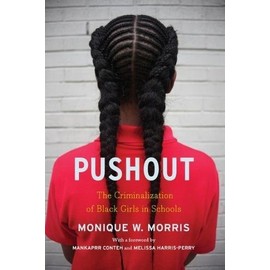 Pushout: The Criminalization of Black Girls in Schools