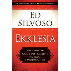 Ekklesia: Rediscovering God's Instrument for Global Transformation