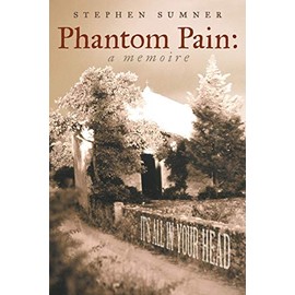Phantom Pain: A Memoire: It's All in Your Head